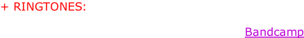 + RINGTONES: i) Wild Teenage ii) Sex and Drugs  All the above - and more - available from Bandcamp